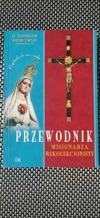 Przewodnik misjonarza rekolekcjonisty Stanisław Biedrowski