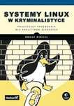 Systemy Linux w kryminalistyce Helion Bruce Nikkel Rok wydania: 2022,
