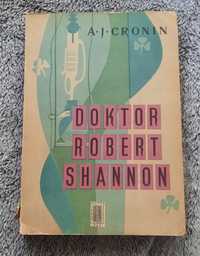 Doktor Robert Shannon- A.J. Cronin książka 1956 rok wydanie I