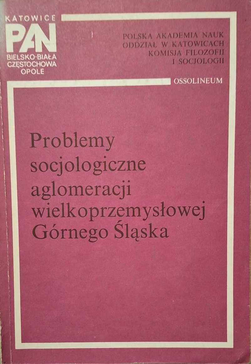 Problemy socjologiczne aglomeracji wielkoprzemysłowej Górnego Śląska
