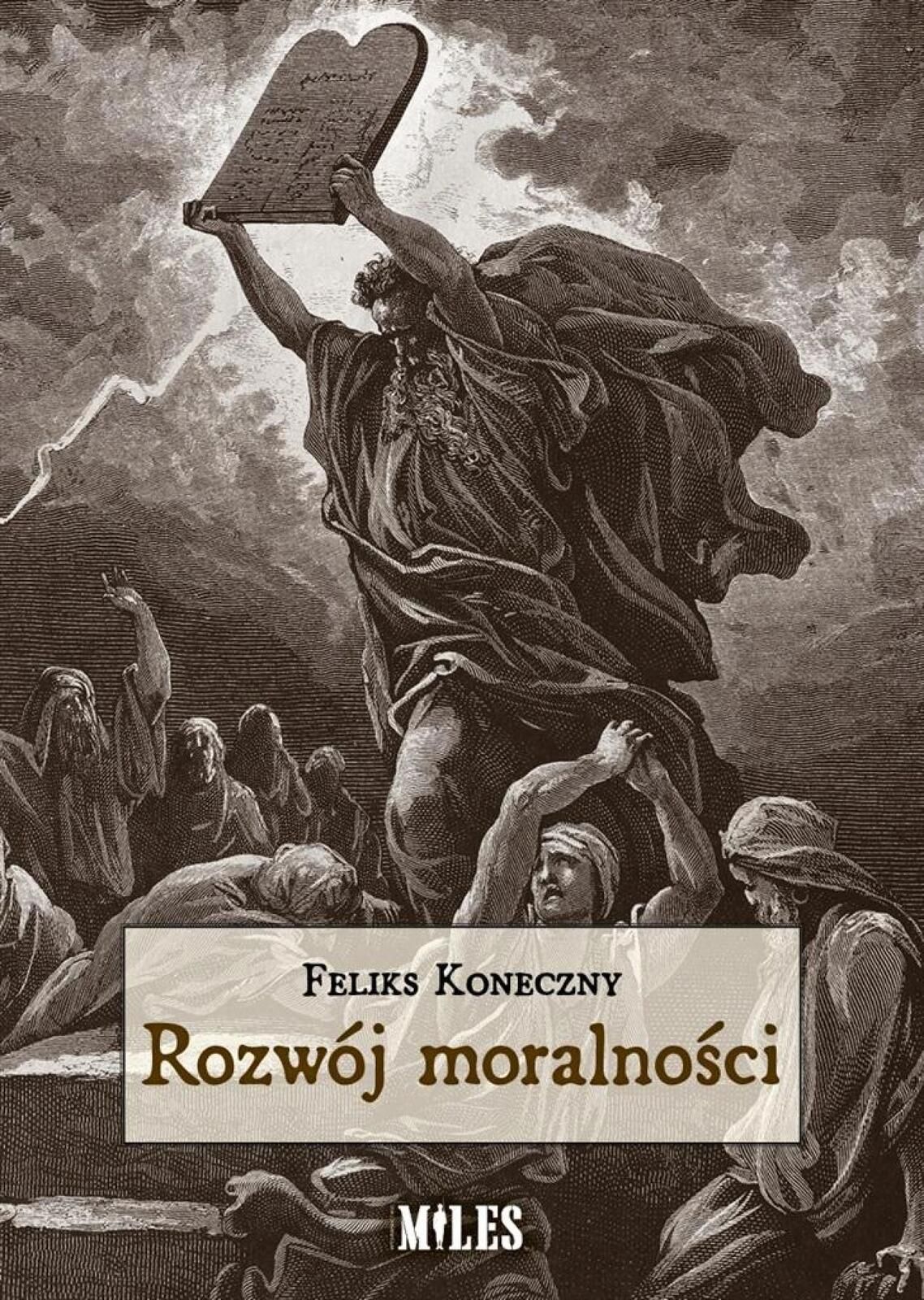 Rozwój moralności Miles Feliks Koneczny Rok wydania: 2024, oprawa: