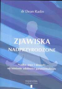 Zjawiska nadprzyrodzone. Nauka, joga i dowody...
Autor: Radin Dean