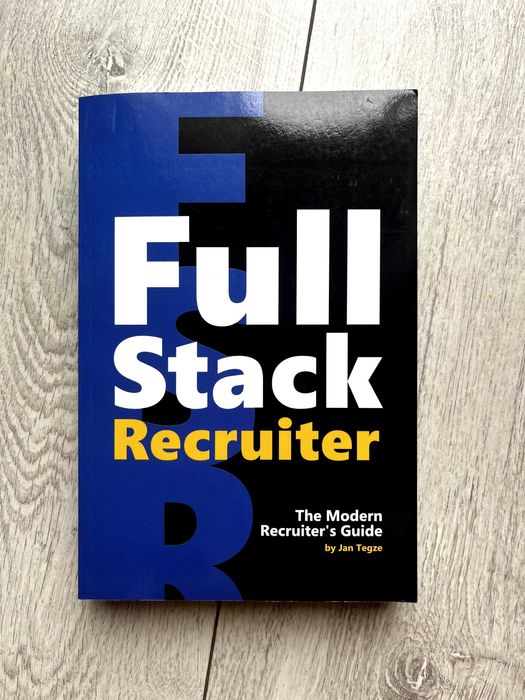 "Full-Stack Recruiter. The Ultimate Edition" (Jan Tegze)