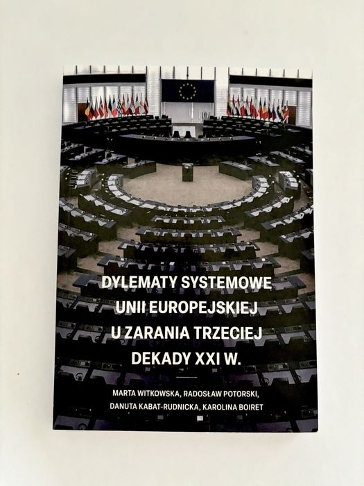 Dylematy systemowe unii europejskiej u zarania trzeciej dekady XXI wie