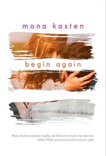 Begin again- mona kasten