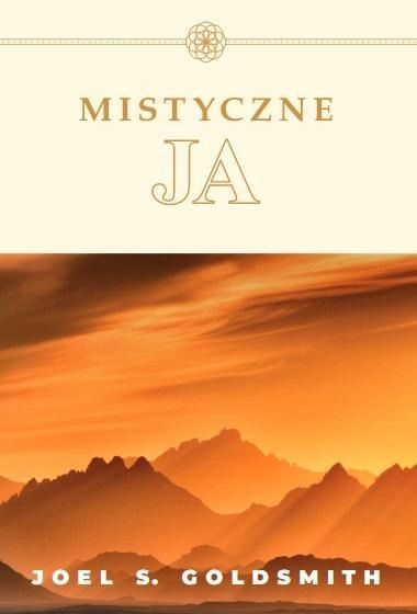 Mistyczna Ja, Joel S. Goldsmith