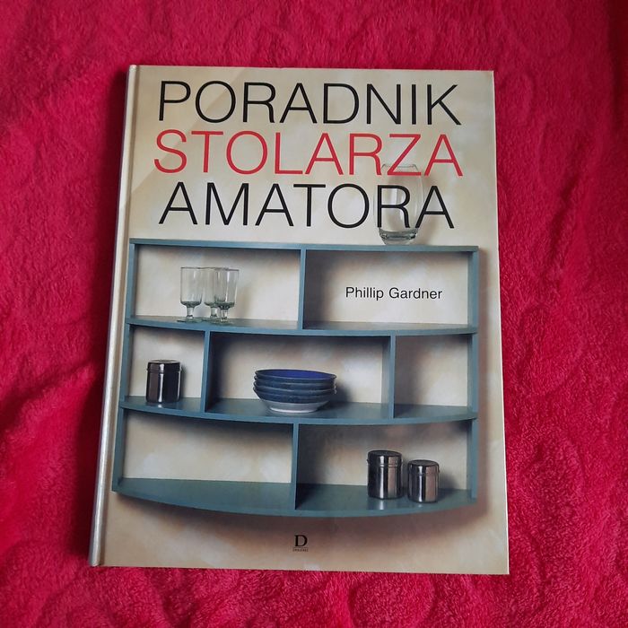 Poradnik stolarza amatora Fillip Garnder