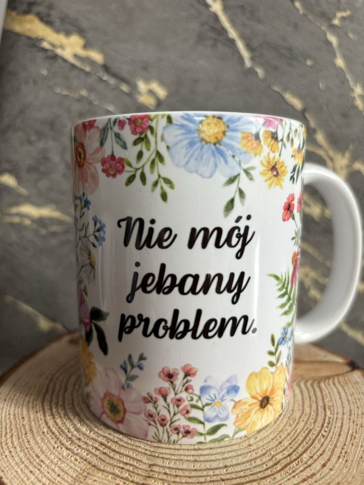 Śmieszny kubek / nie mój jebany problem