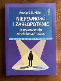 NIEPEWNOŚĆ I ZAKŁOPOTANIE. O pokonywaniu niechcianych uczuć Miller