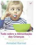Tudo Sobre a Alimentação das Crianças de Annabel Karmel