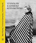 Stanisław Kazimierz Kossakowski. Kocham fotografię Dom Spotkań z