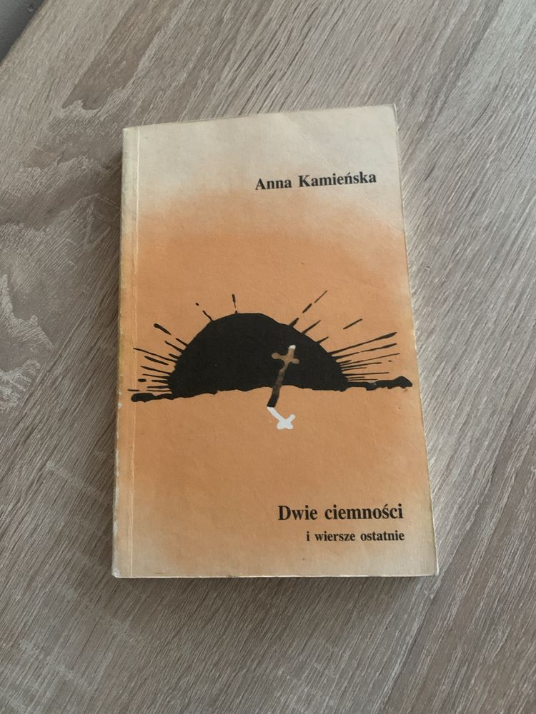 Anna Kamieńska - Dwie Ciemności i Wiersze Ostatnie