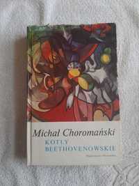Michał Choromański " Kotły Beethovenowskie "