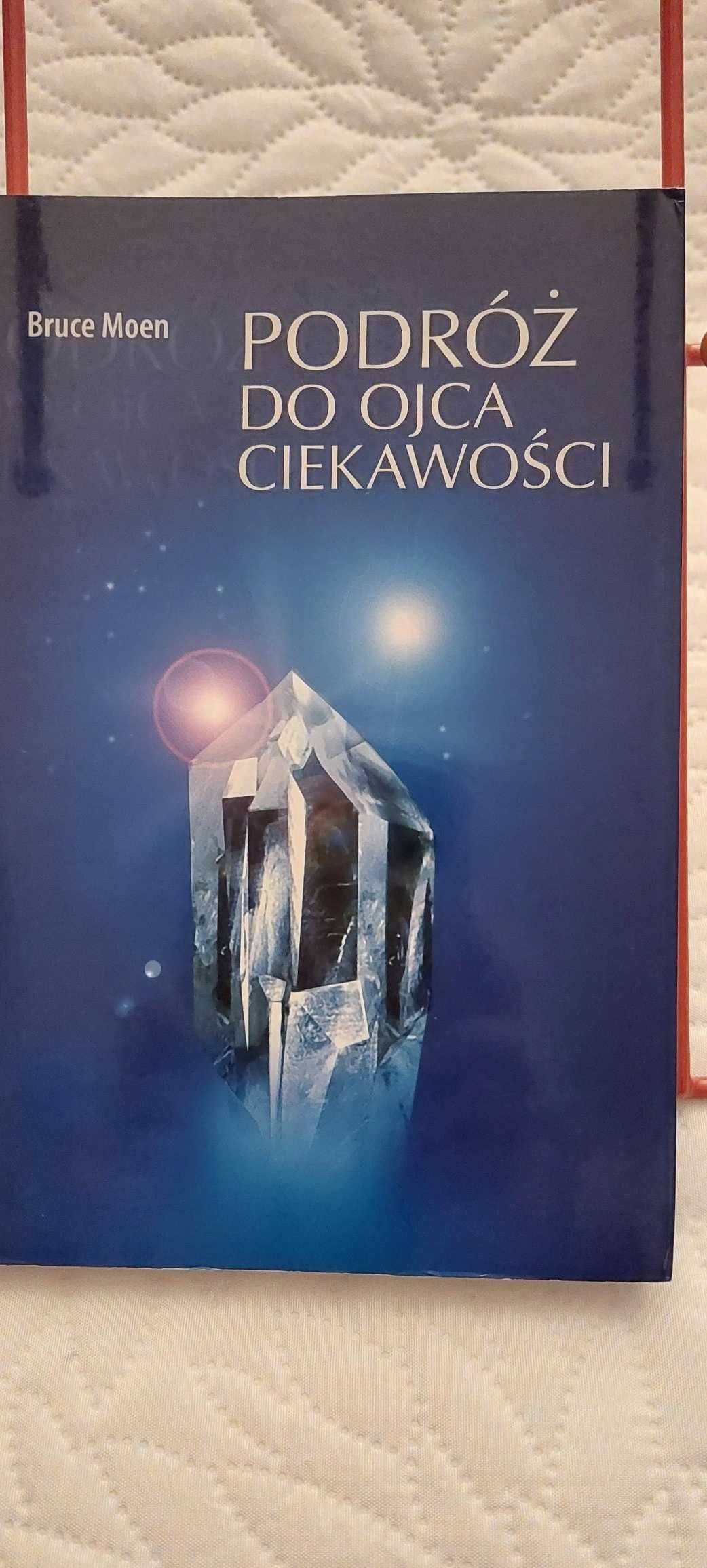 Bruce Moen - Podróż do ojca ciekawości