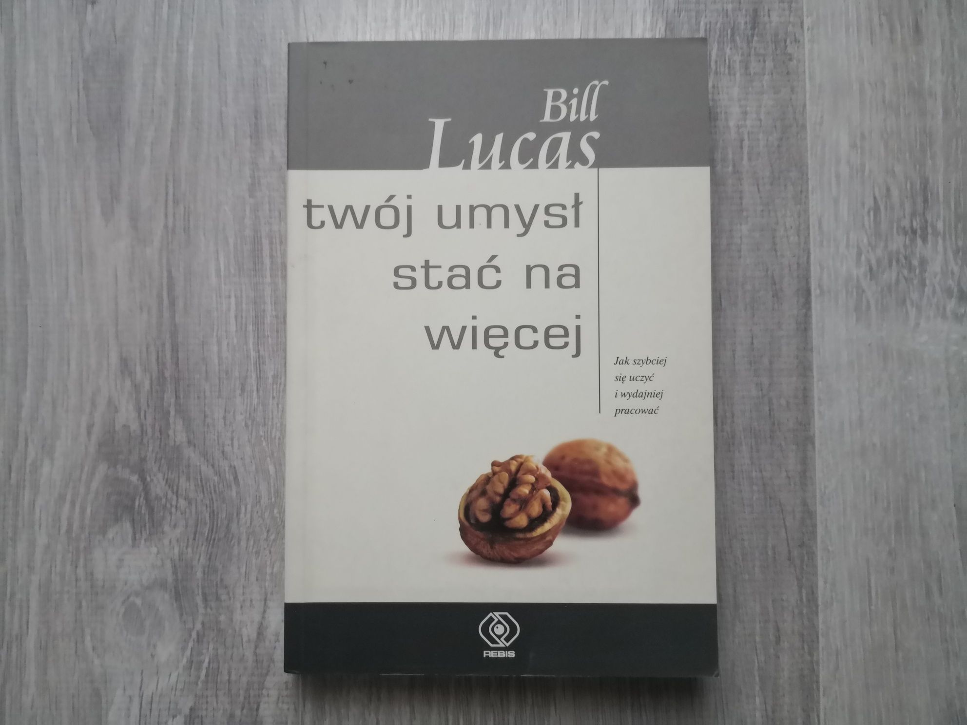 Twój umysł stać na więcej : Bill Lucas