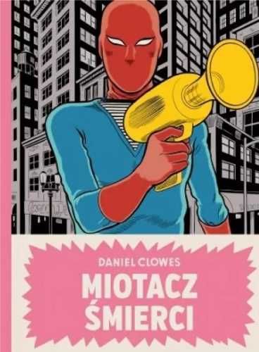 Miotacz śmierci - Daniel Clowes