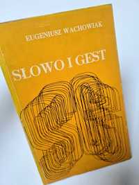 Słowo i gest - Eugeniusz Wachowiak