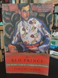 Timothy Snyder – The Red Prince: Secret Lives of a Habsburg Archduke