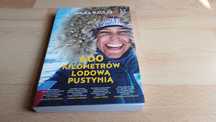 600 kilometrów lodową pustynią, Miłka Raulin, książka nowa