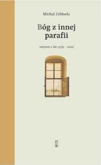 Bóg z innej parafii. Wiersze z lat 1979 - 2022 - Michał Zabłocki