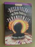 Desenvolva Os Seus Poderes Paranormais de Jacques Mandorla