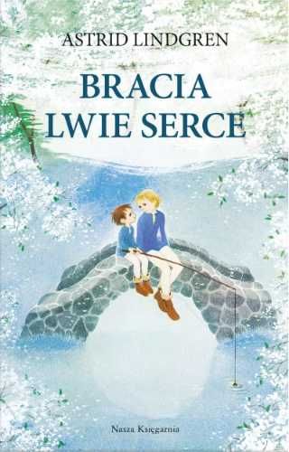 Bracia Lwie Serce - Astrid Lindgren