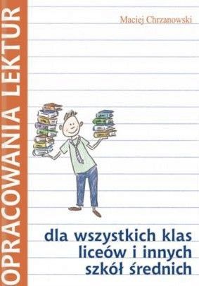 Opracowania Lektur Dla Wszystkich Klas Liceów I Innych Szkół Średnich