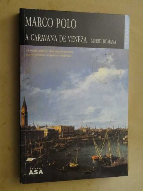 Marco Polo - A Caravana de Veneza de Muriel Romana - 1ª Edição