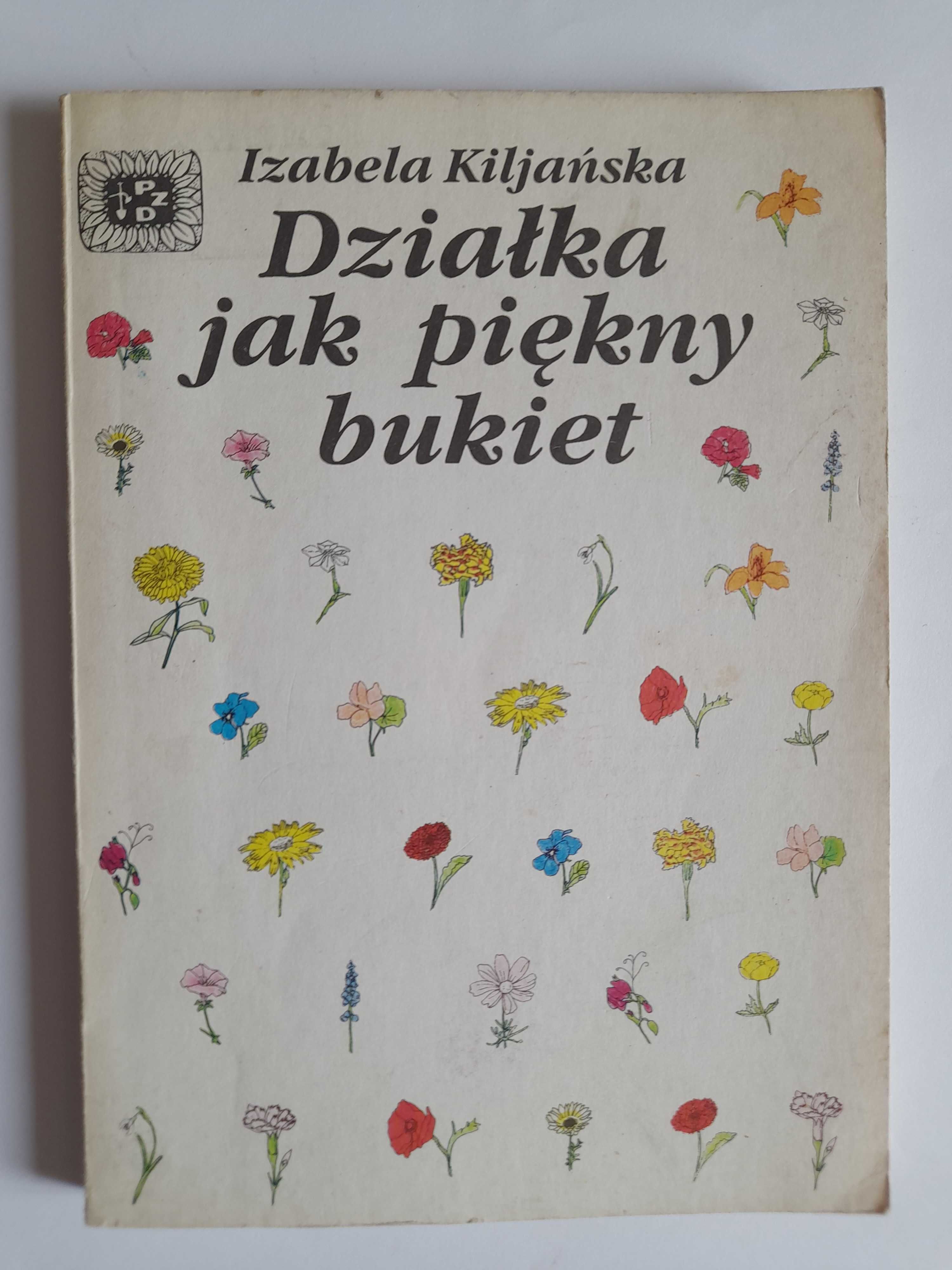 Działka jak piękny bukiet - Izabela Kiljańska