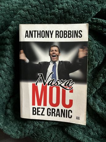 Anthony Robbins - Nasza moc bez granic