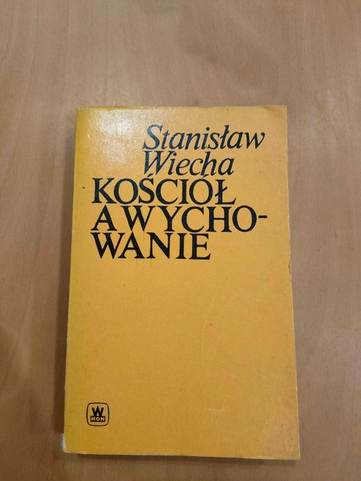 Kościół a wychowanie. Stanisław Wiecha. Warszawa 1978