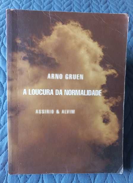 A Loucura da Normalidade - Arno Gruen