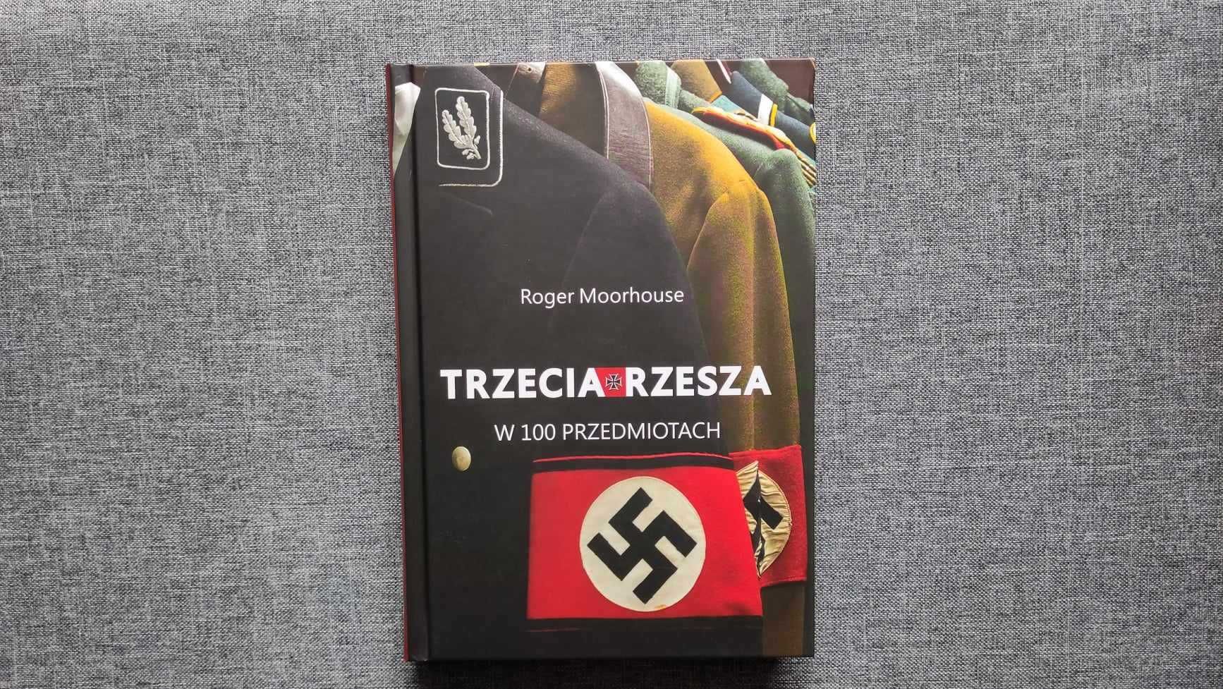 Trzecia Rzesza w 100 przedmiotach - Roger Moorhouse