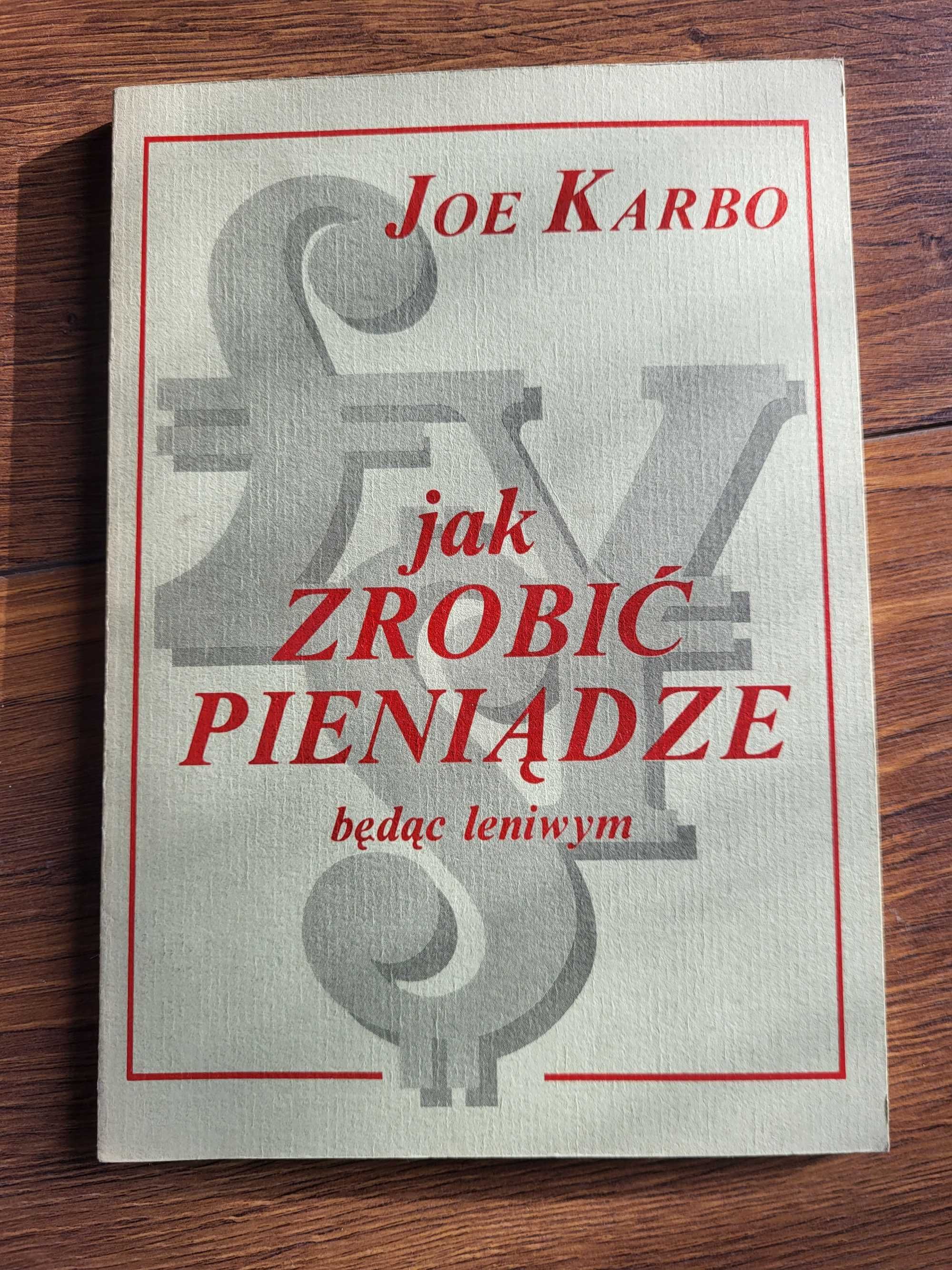 Jak zrobić pieniądze będąc leniwym. Joe Karbo