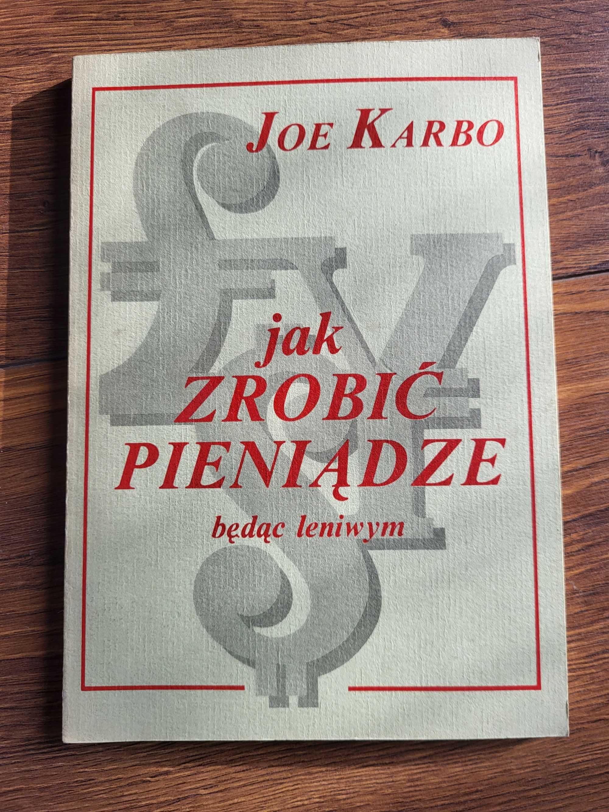 Jak zrobić pieniądze będąc leniwym. Joe Karbo