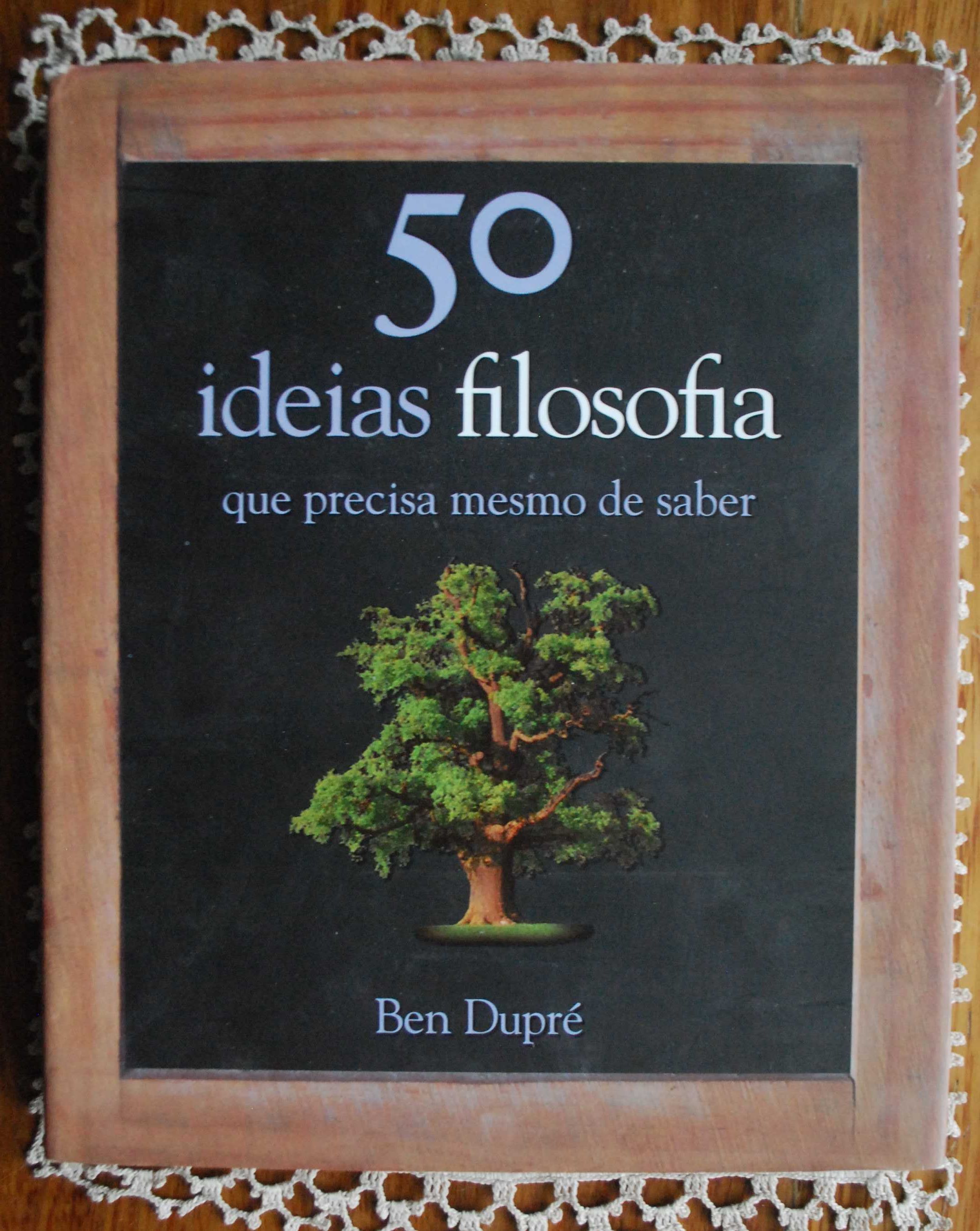 50 Ideias Filosofia Que Precisa Mesmo de Saber de Ben Dupré