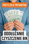 Pożyczki prywatne i oddłużanie – bez BIK, bez opłat z góry, cała PL