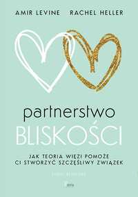 Partnerstwo bliskości. Jak teoria więzi pomoże ci stworzyć szczęśliwy