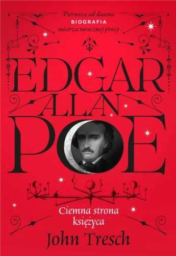 Edgar Allan Poe. Ciemna strona księżyca - John Tresch, Magdalena Witk