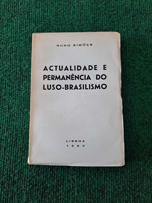 Actualidade e Permanência do Luso-Brasilismo - Nuno Simões