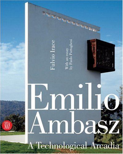 Emilio Ambasz - A Technological Arcadia