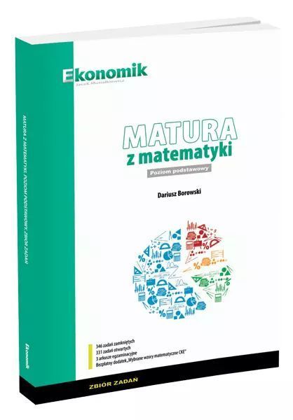 Matura z matematyki. Zbiór zadań. Zakres podstawowy. Ekonomik