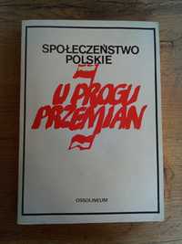 Społeczeństwo polskie od progu przemian Mucha Skąpska Szmatka Uhl