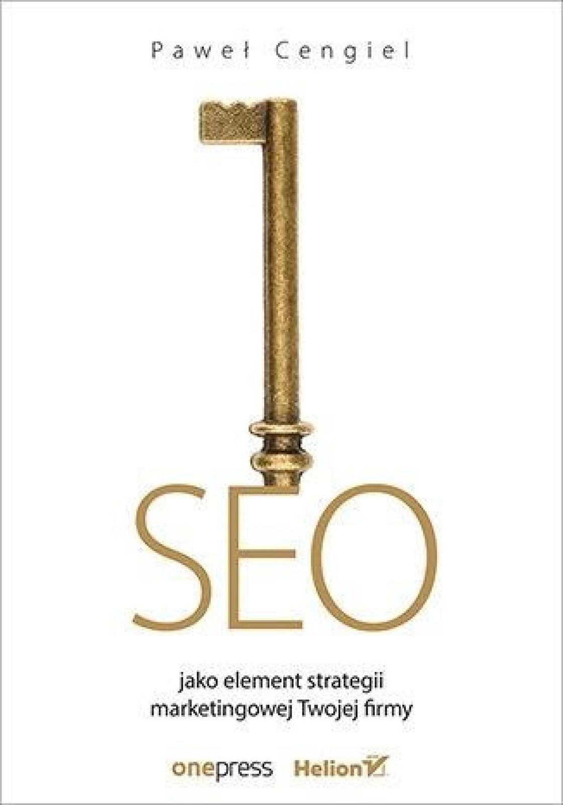 Seo jako element strategii marketingowej Twojej.. Helion Paweł Cengiel