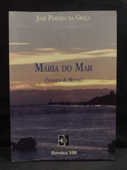 Maria do Mar (Viagens & Mitos) - José Pereira da Graça