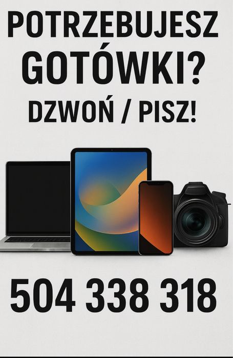 Potrzebujesz gotówki? Pisz / dzwon! Skup elektroniki i innych!