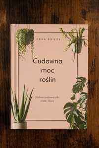 Książka (poradnik) "Cudowna moc roślin", Fran Bailey.