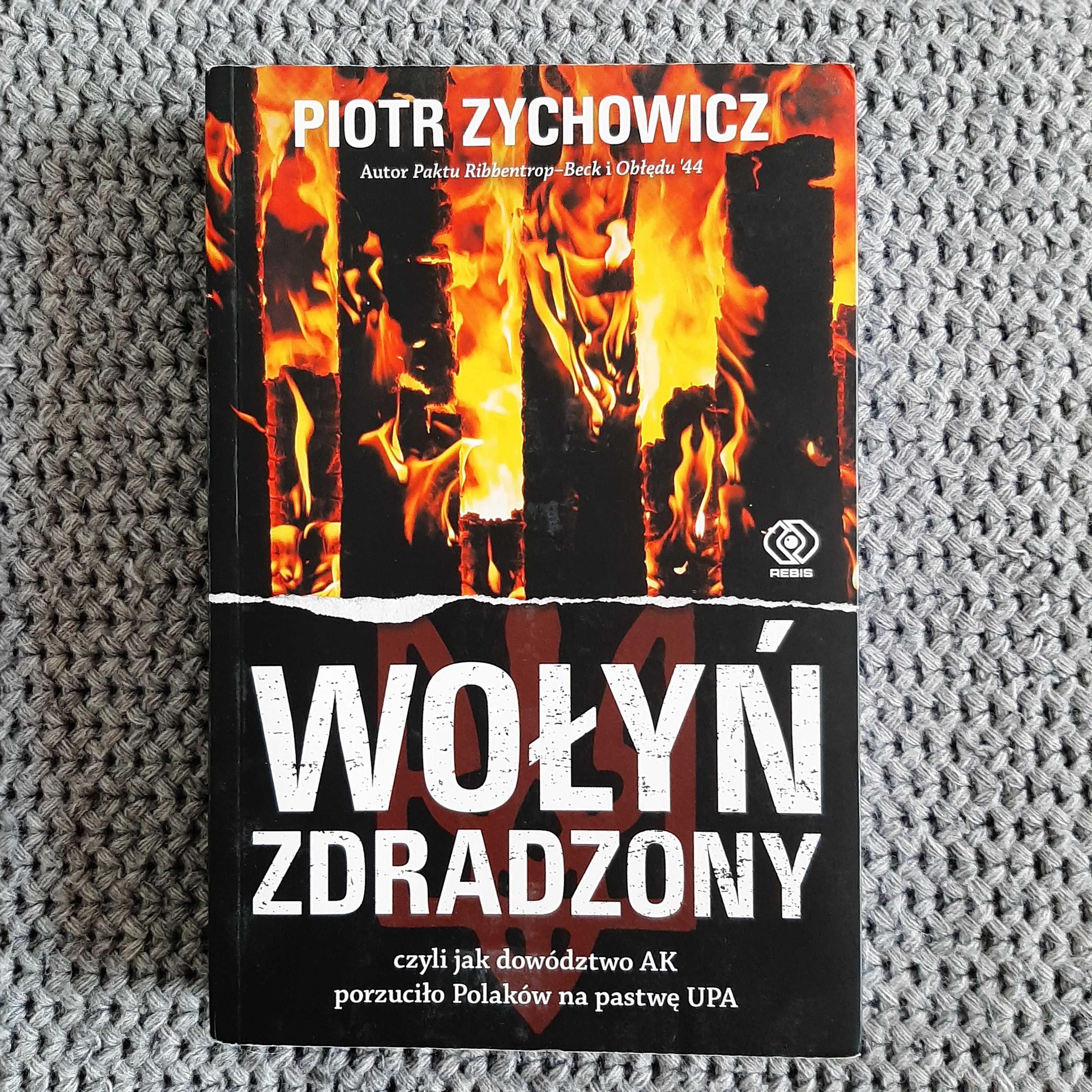Wołyń zdradzony - Piotr Zychowicz