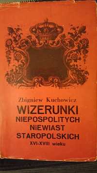 Wizerunki niepospolitych niewiast staropolskich 16 - 18 wieku