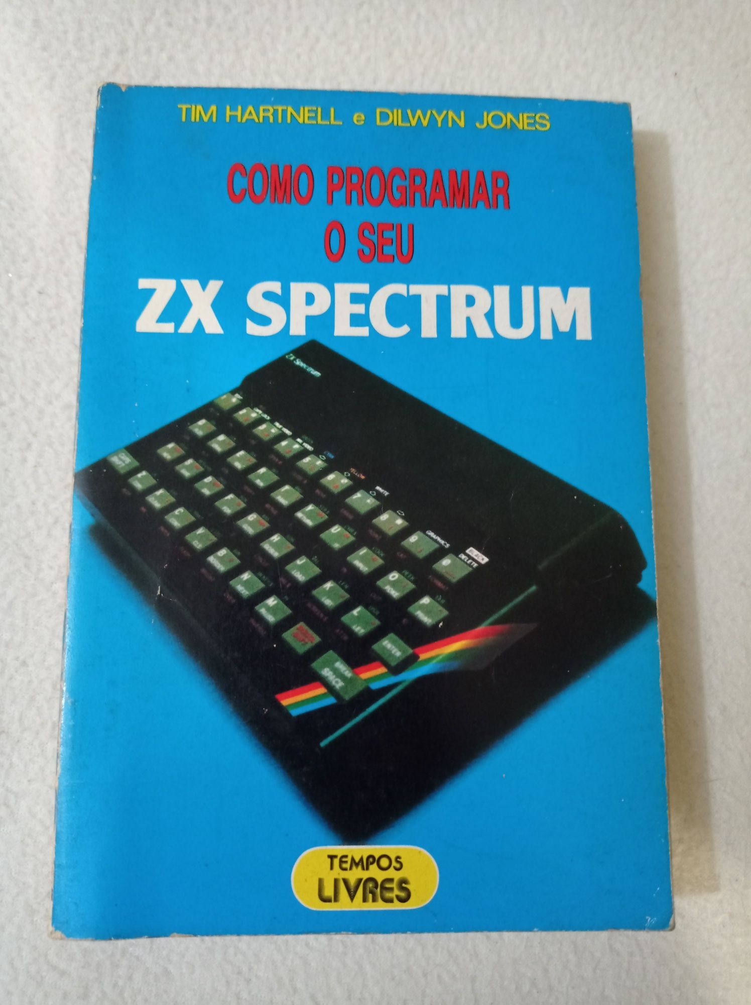 Como programar o seu ZX spectrum - Tim Hartnell e Dilwyn Jones